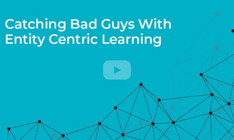 Catching bad guys with entity-centric learning