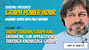 Paco nathan graph power hour - understanding graph rag - enhancing llm applications through knowledge graphs