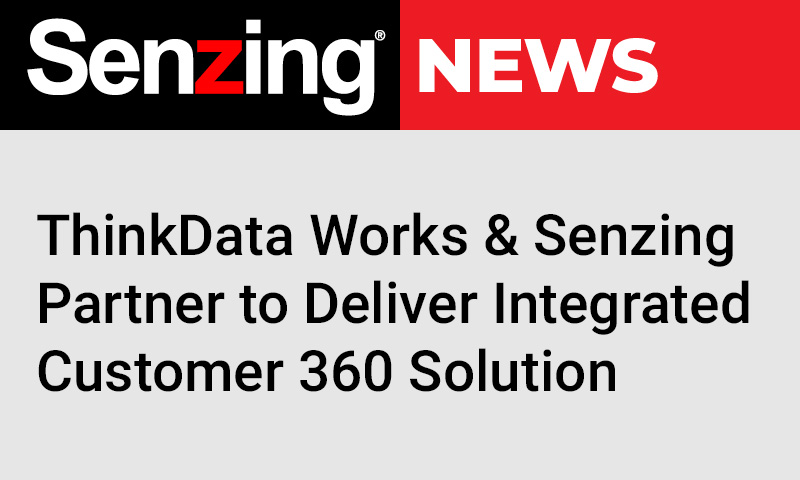 Thinkdata works & senzing partner to deliver integrated customer 360 solution