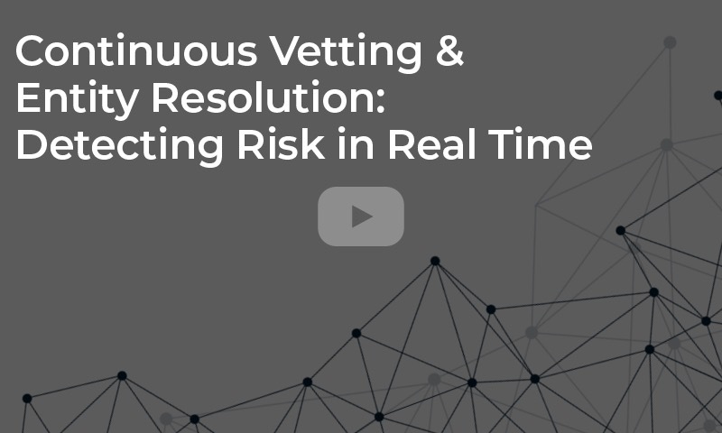 Continuous Vetting & Entity Resolution for Detecting Risk in Real Time