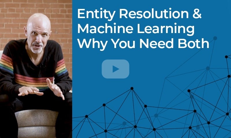 Entity Resolution & Machine Learning - Why You Need Both